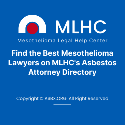 Find Asbestos & Mesothelioma Lawyers Top Asbestos Attorneys MLHC Find Asbestos & Mesothelioma Lawyers Top Asbestos Attorneys MLHC